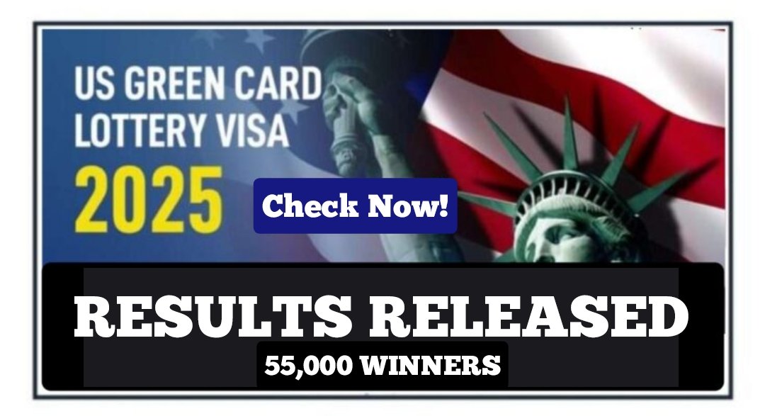 2025 US Green Card Lottery Visa Results Released. 55,000 Winners!