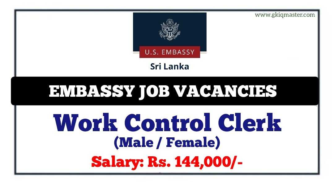 Work Control Clerk American Embassy, Colombo Vacancies 2024