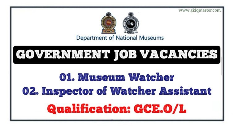 Museum Watcher, Inspector of Watcher Assistant - Department of National Museums Job Vacancies 2025